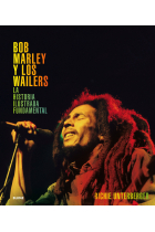 Bob Marley y los Wailers. La historia ilustrada fundamental