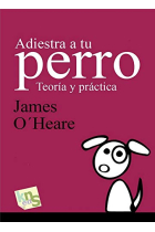 Adiestra a tu perro. Teoría y práctica