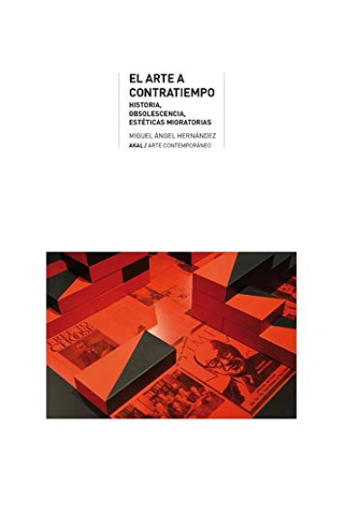 El arte a contratiempo. Historia, obsolescencia, estéticas migratorias