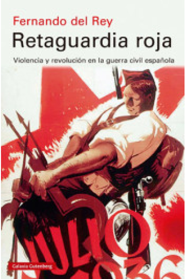 Retaguardia roja. Violencia y revolución en la guerra civil española