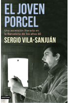 El joven Porcel: una ascensión literaria en la Barcelona de los años sesenta