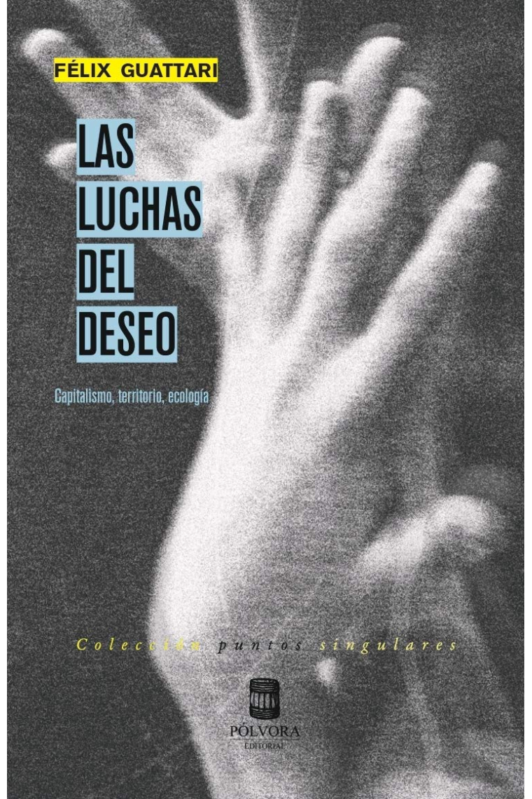 Las luchas del deseo: capitalismo, territorio, ecología