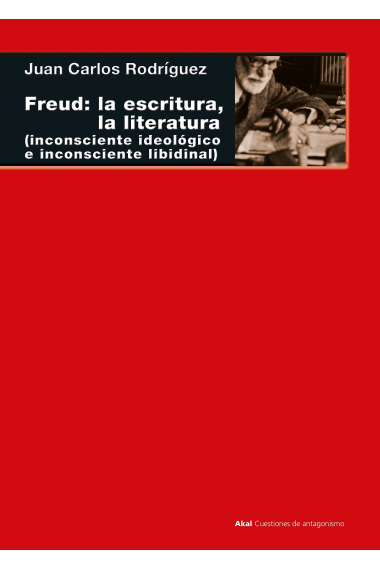 Freud: la escritura, la literatura (inconsciente ideológico e inconsciente libidinal)