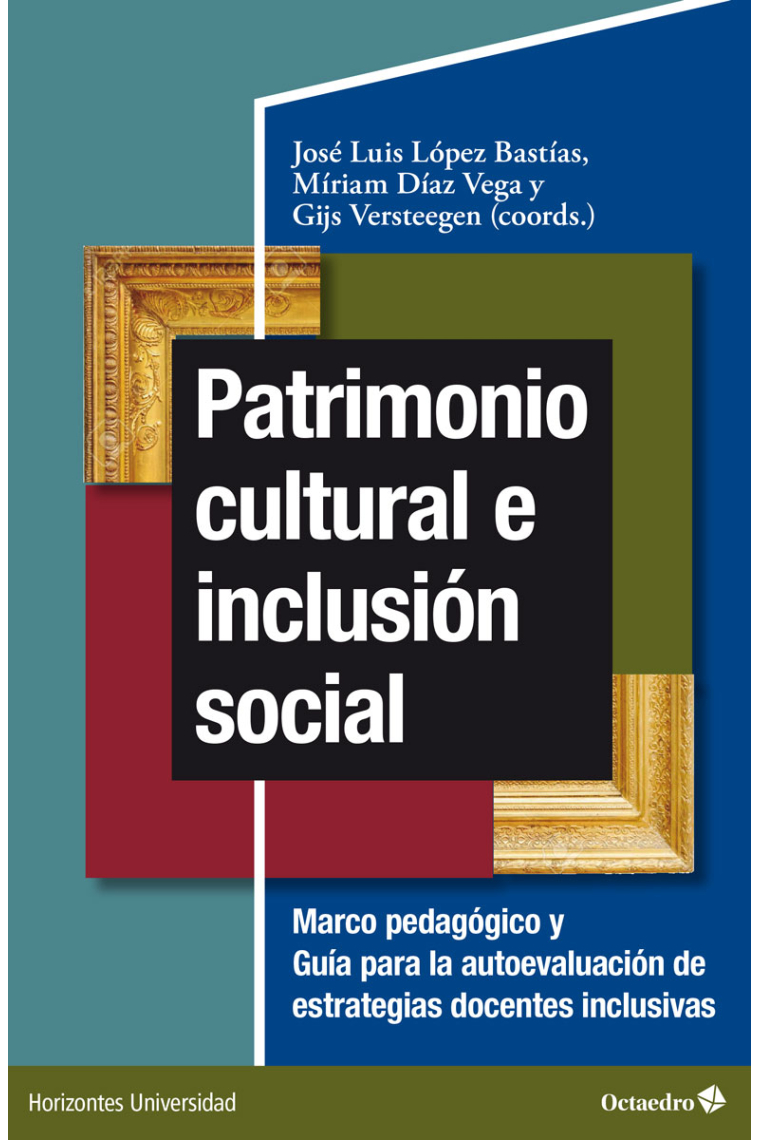 Patrimonio cultural e inclusión social. Marco pedagógico y guía para la autoevaluación de estrategias docentes inclusivas