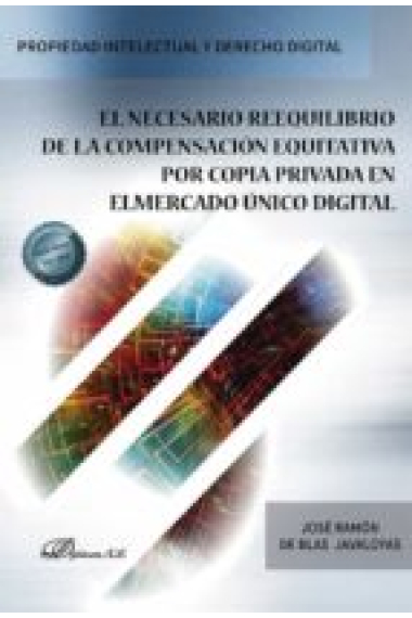 El necesario reequilibrio de la compensación equitativa por copia privada en el mercado único digital