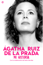 Ágatha Ruiz de la Prada. Mi historia