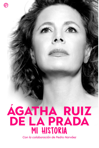 Ágatha Ruiz de la Prada. Mi historia