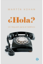 ¿Hola?. Un réquiem para el teléfono