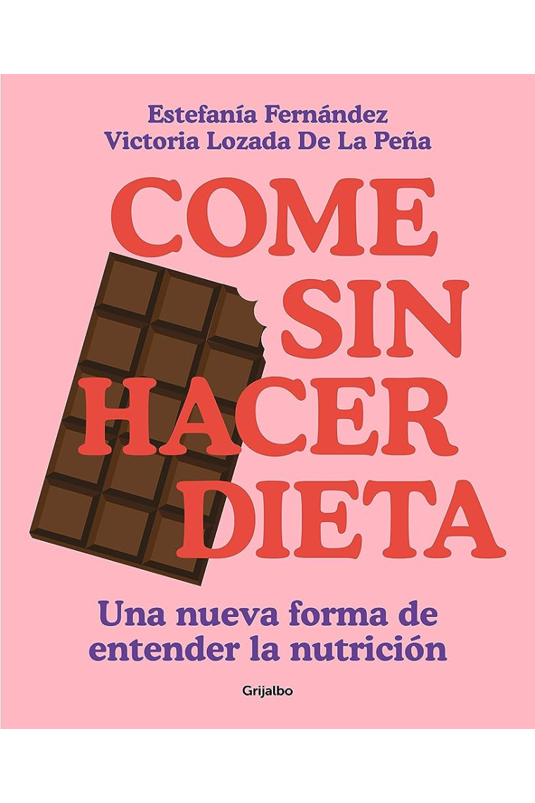 Come sin hacer dieta. Una nueva forma de entender la nutrición