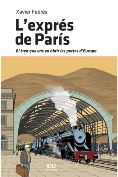 L'exprés de París. El tren que ens va obrir les portes d'Europa