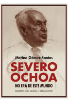 Severo Ochoa no era de este mundo