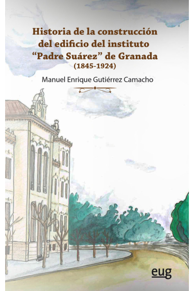 Historia de la construcción del edificio del Instituto Padre Suárez de Granada