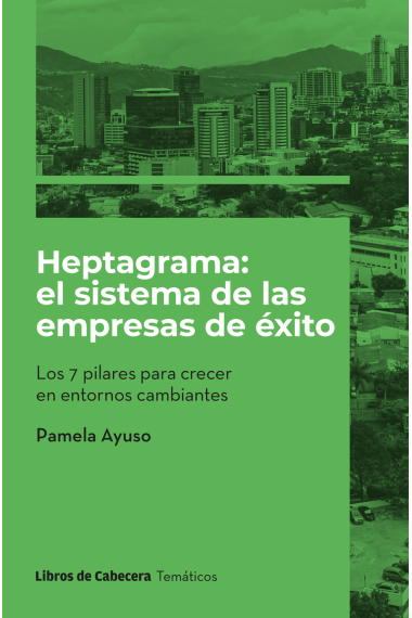 Heptagrama: el sistema de las empresas de éxito. Los 7 pilares para crecer en entornos cambiantes