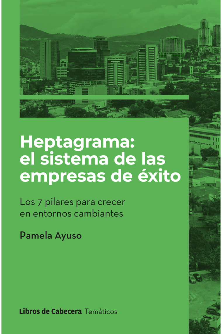 Heptagrama: el sistema de las empresas de éxito. Los 7 pilares para crecer en entornos cambiantes