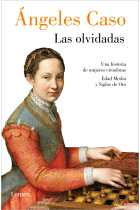 Las olvidadas: una historia de mujeres creadoras (Edad Media y Siglos de Oro)