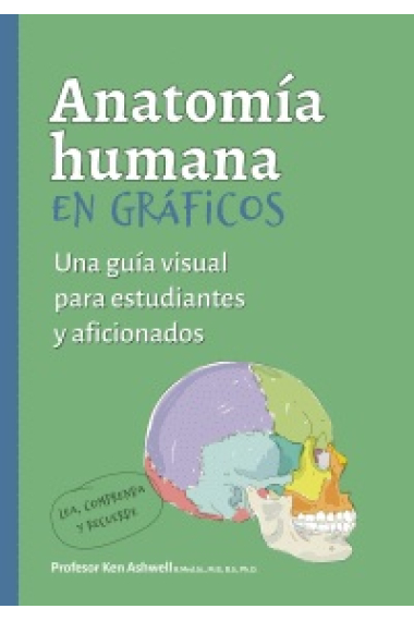 Anatomía humana en gráficos. Una guía visual para estudiantes y aficionados