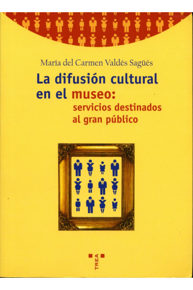 La difusión cultural en el museo: Servicios destinados al gran público