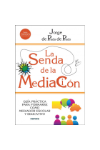 La senda de la mediación. Guía práctica para formarse como mediador escolar y educativo