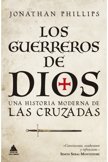 Los guerreros de Dios. Una historia moderna de las cruzadas