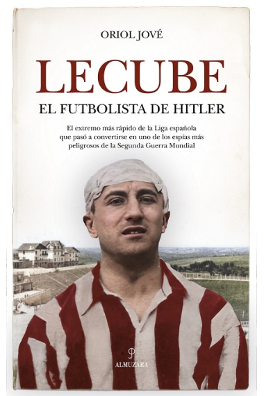 Lecube. El futbolista de Hitler