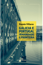 GALICIA E PORTUGAL IRMANDADE E FRONTEIRA