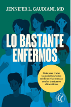 Lo bastante enfermos. Guía para tratar las complicaciones médicas relacionadas con los trastornos alimenticios