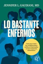 Lo bastante enfermos. Guía para tratar las complicaciones médicas relacionadas con los trastornos alimenticios