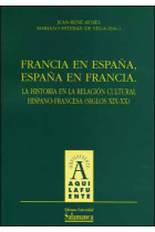 Francia en España, España en Francia. La historia en la relación cultural hispano-francesa (siglos XIX-XX)