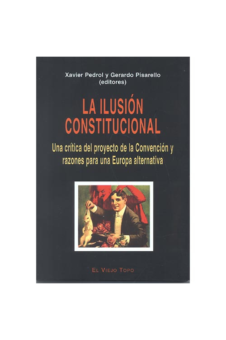 La ilusión constitucional. Una crítica del proyecto de la Convención y razones para una Europa alternativa