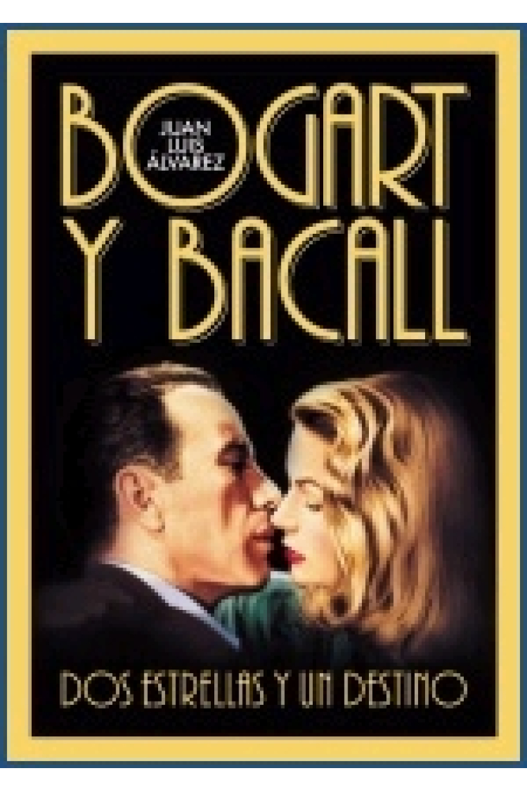 Bogart y Bacall. Dos estrellas y un destino