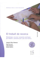 El treball de recerca. Metodología, recursos i  propostes pràctiques