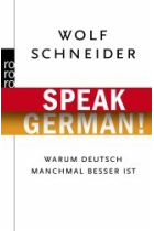 Speak German! Warum Deutsch manchmal besser ist