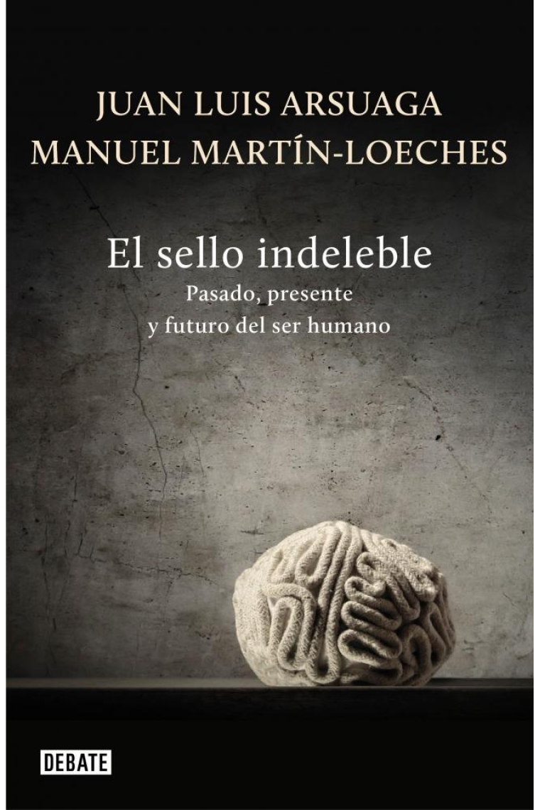 El sello indeleble. Pasado, presente y futuro del ser humano