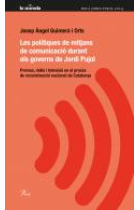 Les polítiques de mitjans de comunicació de Jordi Pujol. Premsa, ràdio i televisió en el procés de reconstrucció nacional de Catalunya (1980-2003)