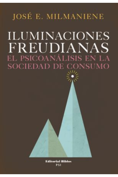 Iluminaciones freudianas. El psicoanálisis en la sociedad de consumo