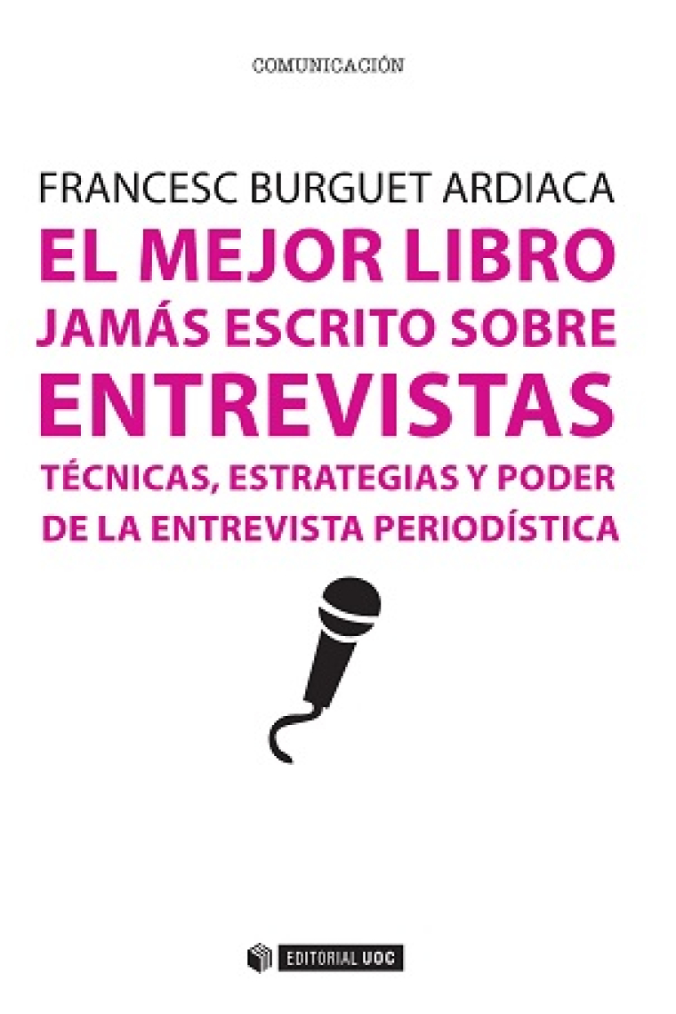 El mejor libro jamás escrito sobre entrevistas. Técnicas, estrategias y poder de la entrevista periodística