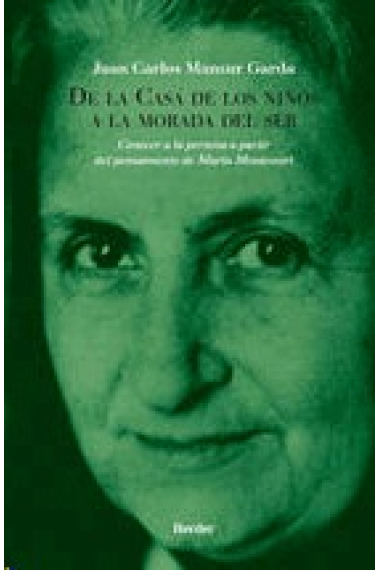 De la Casa de los niños a la morada del ser.Conocer a la persona a partir del pensamiento de María Montsessori.