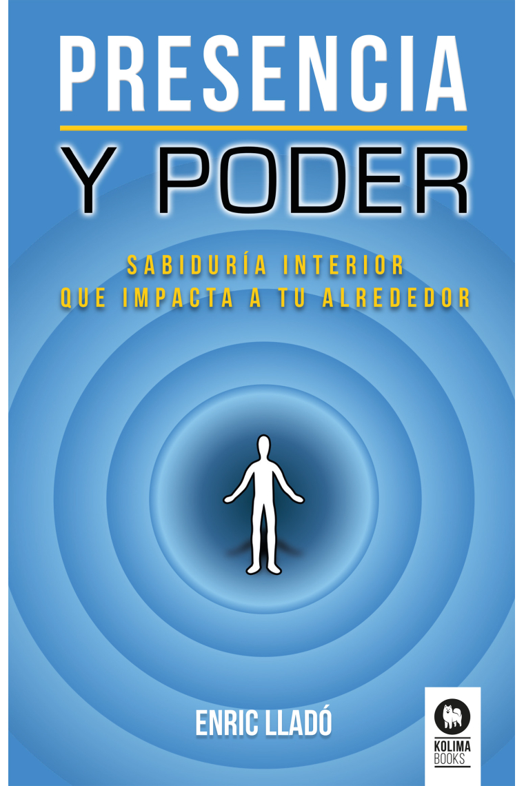 Presencia y poder. Sabiduría interior que impacta a tu alrededor