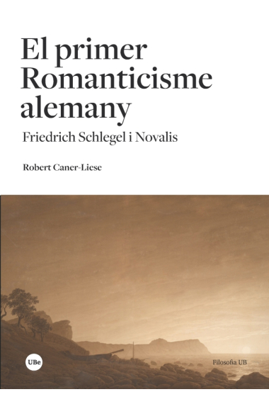 El primer Romanticisme alemany: Friedrich Schlegel i Novalis