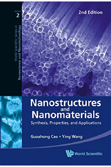 Nanostructures And Nanomaterials: Synthesis, Properties, And Applications (2nd Edition) (World Scientific Series in Nanoscience and Nanotechnology)