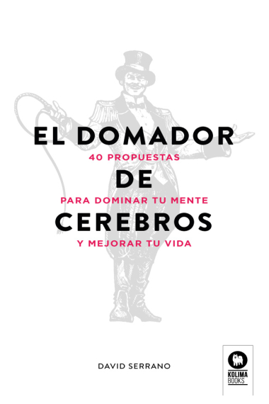 El domador de cerebros.40 propuestas para dominar tu mente