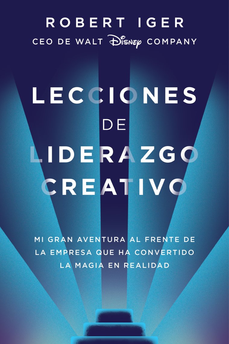 Lecciones de liderazgo creativo. Mi gran aventura al frente de la empresa que ha convertido la magia en realidad