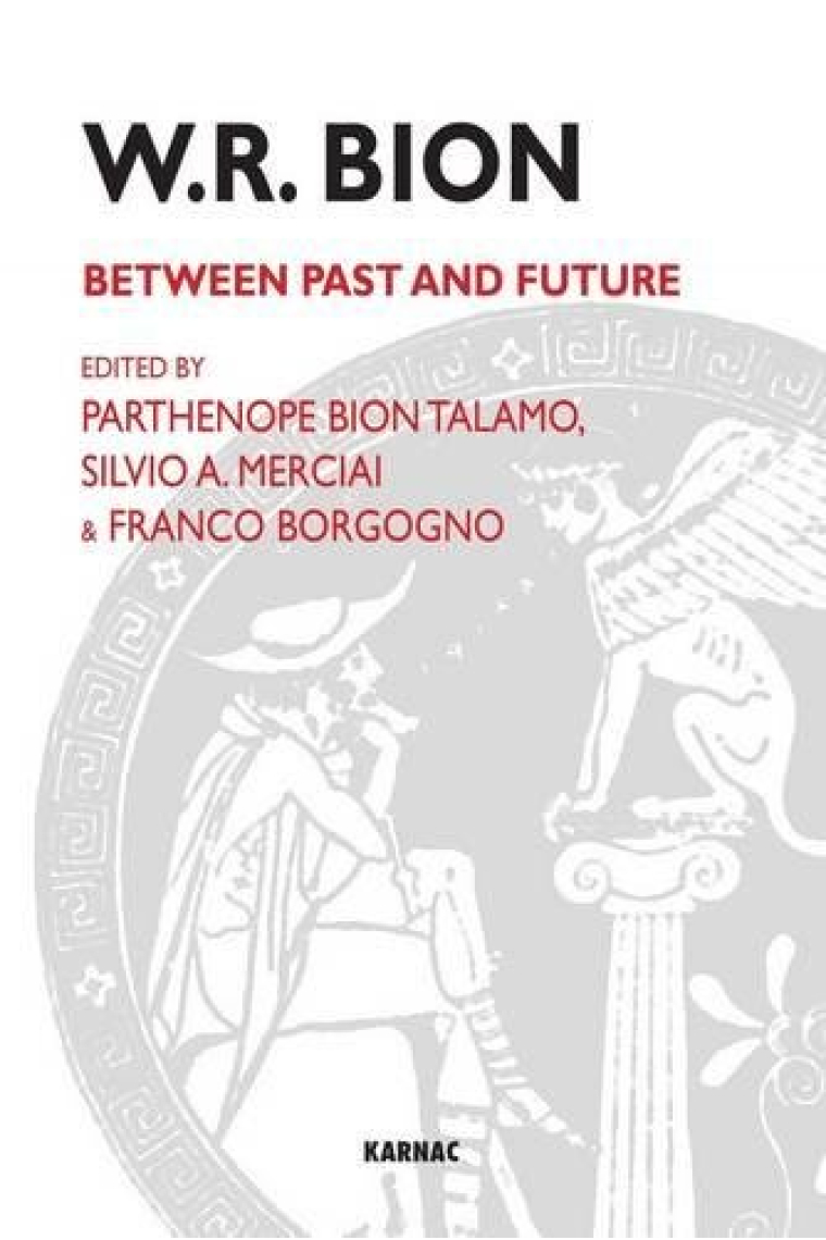 W.R. Bion: Between Past and Future