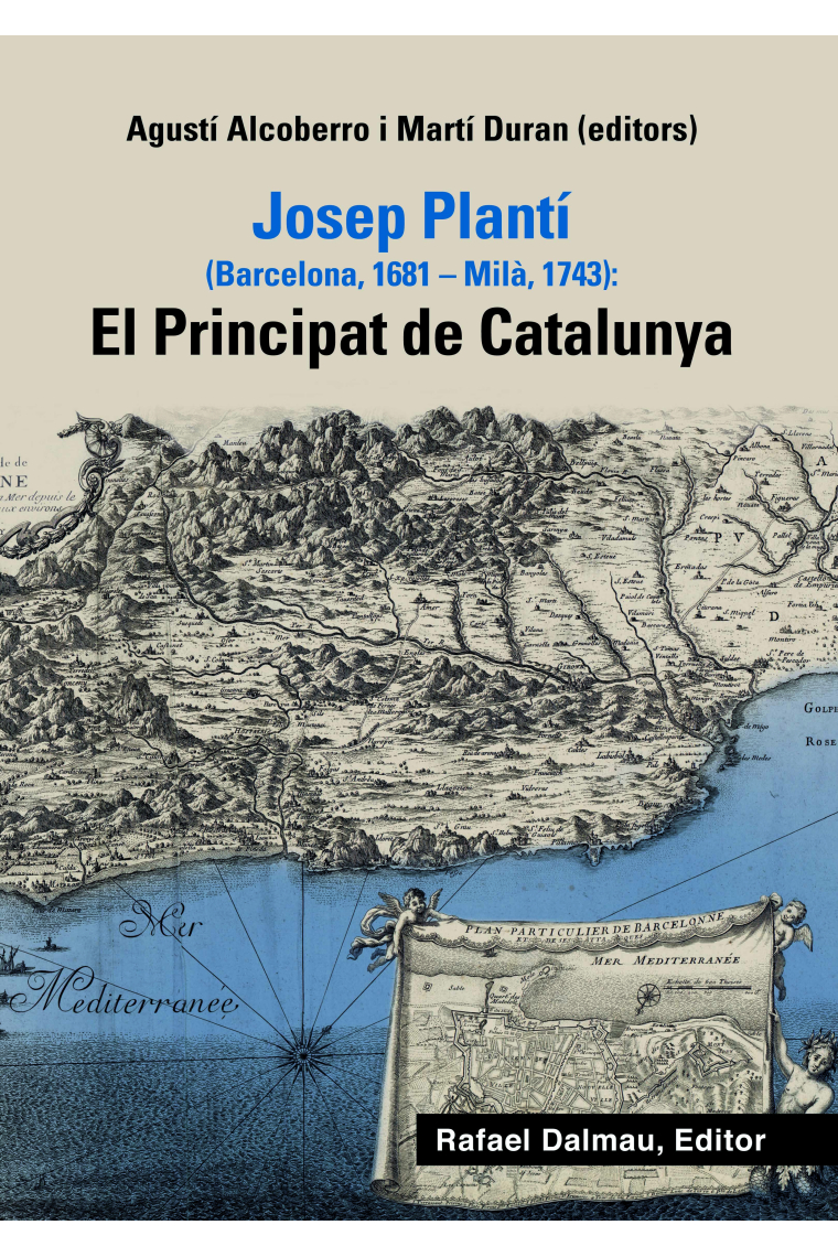 Josep Plantí (Barcelona, 1681-Milà, 1743). El Principat de Catalunya