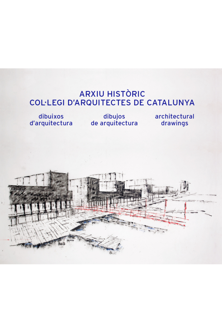 Arxiu històric Col·legi d'Arquitectes de Catalunya. Dibuixos d'arquitectura / Dibujos de arquitectura / Architectural Drawings