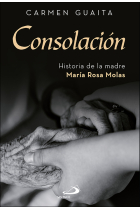 Consolación: historia de la madre María Rosa Molas