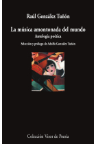 La música amontonada del mundo. Antología poética