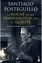 La noche en que Frankenstein leyó el Quijote: la vida secreta de los libros