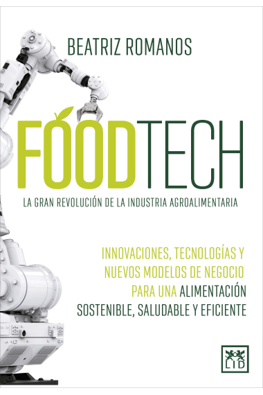 Foodtech. La gran revolución de la industria agroalimentaria