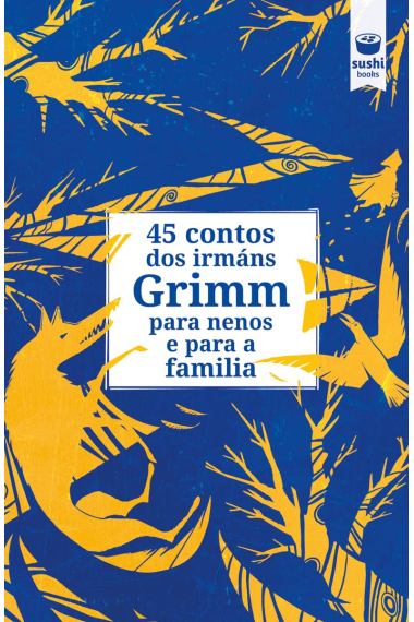 45 contos dos irmáns Grimm para nenos e para a familia